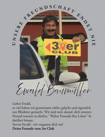 ET F E ER E D NIE UNS DSCHAF T N R N EU Ewald Baumüller Lieber Ewald