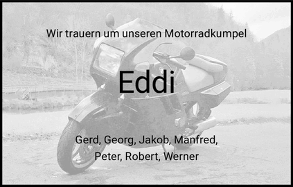 Wir trauern um unseren Motorradkumpel Eddi Gerd
