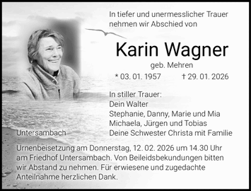 In tiefer und unermesslicher Trauer nehmen wir Abschied von Karin Wagner geb
