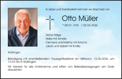 In Liebe und Dankbarkeit nehmen wir Abschied von Ott tto t M&uuml;ller * 08